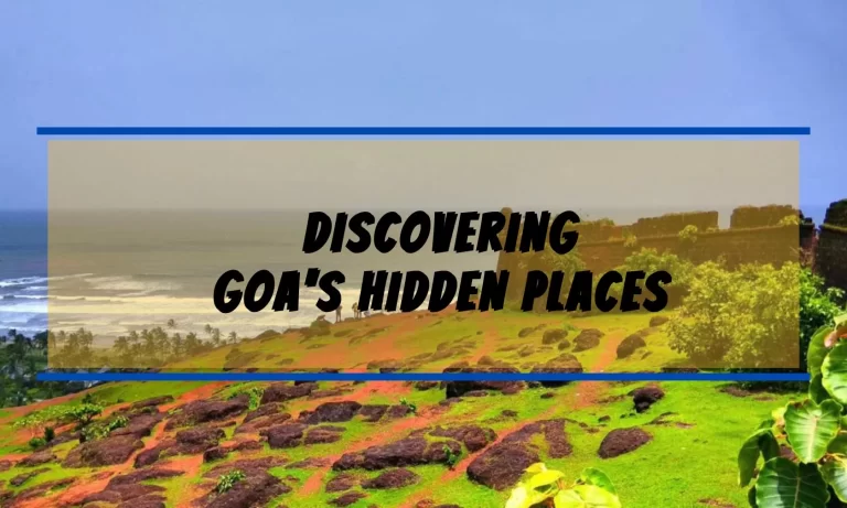 Discovering Goa’s Hidden Places